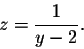 \begin{displaymath}z = \frac{1}{y - 2}.\end{displaymath}