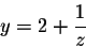 \begin{displaymath}y = 2 + \frac{1}{z}\end{displaymath}