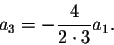 \begin{displaymath}a_3=-\frac{4}{2\cdot 3} a_1.\end{displaymath}