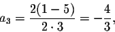 \begin{displaymath}a_3=\frac{2(1-5)}{2\cdot 3}=-\frac{4}{3},\end{displaymath}