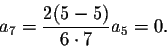 \begin{displaymath}a_7=\frac{2(5-5)}{6\cdot 7}a_5=0.\end{displaymath}