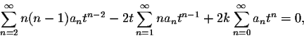 \begin{displaymath}\sum_{n=2}^\infty n(n-1)a_n t^{n-2}-2t \sum_{n=1}^\infty n a_n t^{n-1}+2k \sum_{n=0}^\infty a_n t^n=0,\end{displaymath}