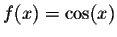 $f(x) = \cos(x)$