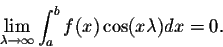 \begin{displaymath}\lim_{\lambda \rightarrow \infty} \int_{a}^{b}f(x)\cos(x\lambda) dx = 0.\end{displaymath}