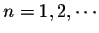 $n=1,2,\cdots$