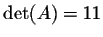 $\det(A) = 11$