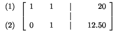 $

\begin{array}{r}

(1) \\

\\

(2)

\end{array}

\left[

\begin{array}{rrrrr...

... \\

& & & & \vert & & \\

0 & & 1 & & \vert & & 12.50

\end{array}

\right] $