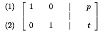 $

\begin{array}{r}

(1) \\

\\

(2)

\end{array}

\left[

\begin{array}{rrrrr...

...

& & & & \vert & & \\

0 & & 1 & & \vert & & t

\end{array}

\right] \bigskip $