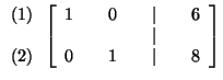 $

\begin{array}{r}

(1) \\

\\

(2)

\end{array}

\left[

\begin{array}{rrrrr...

... & 6 \\

& & & & \vert & & \\

0 & & 1 & & \vert & & 8

\end{array}

\right] $