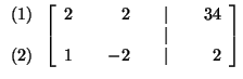 $

\begin{array}{r}

(1) \\

\\

(2)

\end{array}

\left[

\begin{array}{rrrrr...

... 34 \\

& & & & \vert & & \\

1 & & -2 & & \vert & & 2

\end{array}

\right] $