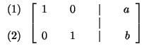 $

\begin{array}{r}

(1) \\

\\

(2)

\end{array}

\left[

\begin{array}{rrrrr...

...

& & & & \vert & & \\

0 & & 1 & & \vert & & b

\end{array}

\right] \bigskip $