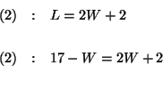 \begin{eqnarray*}

(2) &:&L=2W+2 \\

&& \\

(2) &:&17-W=2W+2 \\

&& \\

&&

\end{eqnarray*}