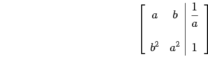 $

\begin{array}{r}

(1) \\

\\

(2)

\end{array}

\left[

\begin{array}{rrrrr...

...

& & & & \vert & & \\

b^{2} & & a^{2} & & \vert & & 1

\end{array}

\right] $