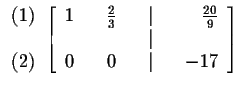 $

\begin{array}{r}

(1) \\

\\

(2)

\end{array}

\left[

\begin{array}{rrrr...

...9} \\

& & & & \vert & & \\

0 & & 0 & & \vert & & -17

\end{array}

\right] $