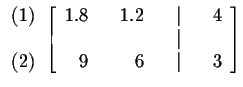 $

\begin{array}{r}

(1) \\

\\

(2)

\end{array}

\left[

\begin{array}{rrrr...

... & 4 \\

& & & & \vert & & \\

9 & & 6 & & \vert & & 3

\end{array}

\right] $