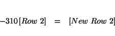 \begin{eqnarray*}
&& \\
-\dfrac{3}{10}\left[ Row\ 2\right] &=&\left[ New\ Row\ 2\right] \\
&&
\end{eqnarray*}