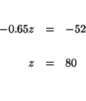 \begin{eqnarray*}
&& \\
-0.65z &=&-52 \\
&& \\
z &=&80 \\
&& \\
&&
\end{eqnarray*}