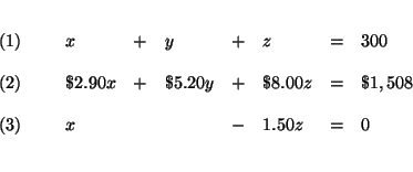 \begin{eqnarray*}
&& \\
\begin{array}{l}
(1) \\
\\
(2) \\
\\
(3)
\e...
... - & 1.50z & = & 0
\end{array}
\end{array}
& \\
&& \\
&&
\end{eqnarray*}