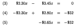 $
\begin{array}{r}
(3) \\
\\
(4) \\
\\
(5)
\end{array}
\
\begin{arr...
...& \$2.80z & = & -\$52 \\
& & & & \\
& & -\$0.65z & = & -\$52
\end{array}
$