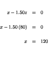 \begin{eqnarray*}
&& \\
x-1.50z &=&0 \\
&& \\
x-1.50\left( 80\right) &=&0 \\
&& \\
x &=&120 \\
&& \\
&&
\end{eqnarray*}