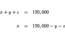 \begin{eqnarray*}&& \\
x+y+z &=&120,000 \\
&& \\
x &=&120,000-y-z \\
&& \\
&&
\end{eqnarray*}