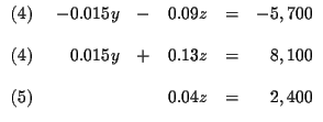 $
\begin{array}{r}
(4) \\
\\
(4) \\
\\
(5)
\end{array}
\
\begin{arr...
... & + & 0.13z & = & 8,100 \\
& & & & \\
& & 0.04z & = & 2,400
\end{array}
$