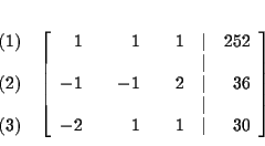 \begin{eqnarray*}&& \\
&&
\begin{array}{r}
(1) \\
\\
(2) \\
\\
(3)
...
... \\
-2 & & 1 & & 1 & \vert & 30
\end{array}
\right] \\
&&
\end{eqnarray*}