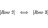 \begin{eqnarray*}&& \\
\left[ Row\ 2\right] &\Longleftrightarrow &\left[ Row\ 3\right] \\
&& \\
&&
\end{eqnarray*}