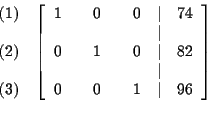 \begin{eqnarray*}&&
\begin{array}{r}
(1) \\
\\
(2) \\
\\
(3)
\end{arr...
... & & 0 & & 1 & \vert & 96
\end{array}
\right] \\
&& \\
&&
\end{eqnarray*}