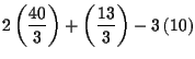 $\displaystyle 2\left( \frac{40}{3}\right) +\left( \frac{13}{3}\right) -3\left( 10\right)$