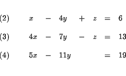 \begin{eqnarray*}&& \\
\begin{array}{l}
(2) \\
\\
(3) \\
\\
(4)
\end...
...& 11y & & & = & 19
\end{array}
\end{array}
& \\
&& \\
&&
\end{eqnarray*}