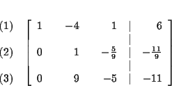 \begin{eqnarray*}&& \\
&&
\begin{array}{r}
(1) \\
\\
(2) \\
\\
(3)
...
... & 9 & & -5 & \vert & -11
\end{array}
\right] \\
&& \\
&&
\end{eqnarray*}