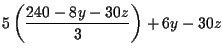 $\displaystyle 5\left( \frac{240-8y-30z}{3}\right) +6y-30z$