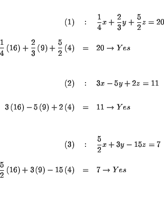 \begin{eqnarray*}&& \\
(1) &:&\frac{1}{4}x+\frac{2}{3}y+\frac{5}{2}z=20 \\
&...
...-15\left( 4\right)
&=&7\rightarrow Yes \\
&& \\
&& \\
&&
\end{eqnarray*}