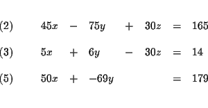 \begin{eqnarray*}&& \\
\begin{array}{l}
(2) \\
\\
(3) \\
\\
(5)
\end...
...-69y & & & = & 179
\end{array}
\end{array}
& \\
&& \\
&&
\end{eqnarray*}