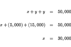 \begin{eqnarray*}&& \\
x+y+y &=&50,000 \\
&& \\
x+\left( 5,000\right) +\left( 15,000\right) &=&50,000 \\
&& \\
x &=&30,000 \\
&&
\end{eqnarray*}