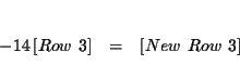 \begin{eqnarray*}&& \\
-\dfrac{1}{4}\left[ Row\ 3\right] &=&\left[ New\ Row\ 3\right] \\
&&
\end{eqnarray*}