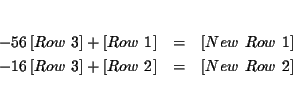 \begin{eqnarray*}&& \\
-\dfrac{5}{6}\left[ Row\ 3\right] +\left[ Row\ 1\right]...
...ht] +\left[ Row\ 2\right] &=&\left[ New\ Row\
2\right] \\
&&
\end{eqnarray*}