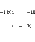 \begin{eqnarray*}&& \\
-1.50z &=&-15 \\
&& \\
z &=&10 \\
&& \\
&&
\end{eqnarray*}