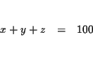 \begin{eqnarray*}&& \\
x+y+z &=&100 \\
&& \\
&&
\end{eqnarray*}