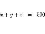 \begin{eqnarray*}&& \\
x+y+z &=&500 \\
&& \\
&&
\end{eqnarray*}