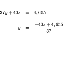 \begin{eqnarray*}&& \\
37y+40z &=&4,655 \\
&& \\
y &=&\frac{-40z+4,655}{37} \\
&& \\
&& \\
&& \\
&&
\end{eqnarray*}