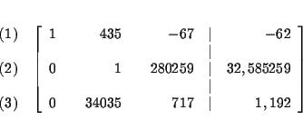 \begin{eqnarray*}&& \\
&&
\begin{array}{r}
(1) \\
\\
(2) \\
\\
(3)
...
...& & \dfrac{71}{7} & \vert & 1,192
\end{array}
\right] \\
&&
\end{eqnarray*}