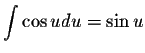 $\displaystyle \int \cos u du = \sin u$