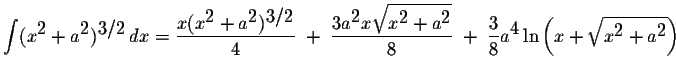 $\displaystyle \int(x^{\displaystyle2}+a^{\displaystyle2})^{\displaystyle3/2}\,d...
...e4}\ln\left(x+\displaystyle \sqrt{x^{\displaystyle2}+a^{\displaystyle2}}\right)$