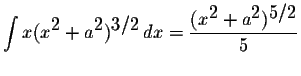 $\displaystyle \int x(x^{\displaystyle2}+a^{\displaystyle2})^{\displaystyle3/2}\...
...splaystyle \frac{(x^{\displaystyle2}+a^{\displaystyle2})^{\displaystyle5/2}}{5}$