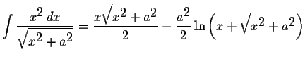 $\displaystyle \int\displaystyle \frac{x^{\displaystyle2}\,dx}{\displaystyle \sq...
...{2}\ln\left(x+\displaystyle \sqrt{x^{\displaystyle2}+a^{\displaystyle2}}\right)$