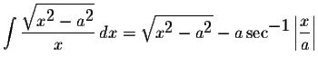 $\displaystyle \int\displaystyle \frac{\displaystyle \sqrt{x^{\displaystyle2}-a^...
...ystyle2}}-a\sec^{\displaystyle-1}\left\vert\displaystyle \frac{x}{a}\right\vert$