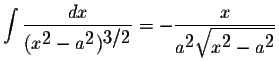 $\displaystyle \int\displaystyle \frac{dx}{(x^{\displaystyle2}-a^{\displaystyle2...
...}{a^{\displaystyle2}\displaystyle \sqrt{x^{\displaystyle2}-a^{\displaystyle2}}}$