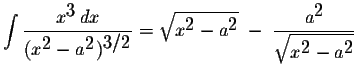 $\displaystyle \int\displaystyle \frac{x^{\displaystyle3}\,dx}{(x^{\displaystyle...
...a^{\displaystyle2}}{\displaystyle \sqrt{x^{\displaystyle2}-a^{\displaystyle2}}}$